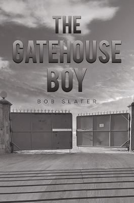 Gatehouse Boy By Bob Slater 9781035803057 (Hardback)