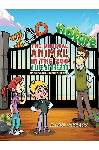 The Unusual Animal in the Zoo: A Life at the Zoo By Ellena Nicolaou