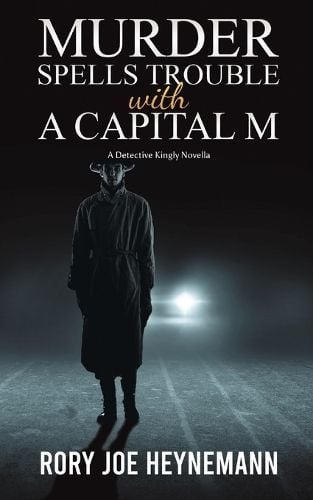 Murder Spells Trouble with a Capital M By Rory Joe Heynemann