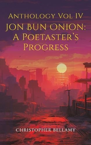 Anthology Vol IV Jon Bun Onion: A Poetaster's Progress 9781035823604