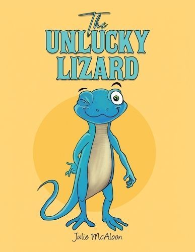 The Unlucky Lizard By Julie McAloon 9781035829712 (Paperback)
