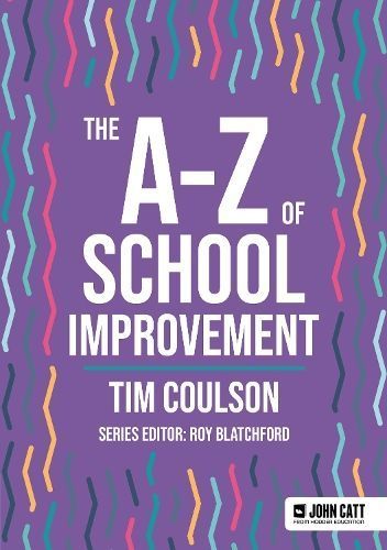 The A-Z of School Improvement By Tim Coulson 9781036005009 (Paperback)