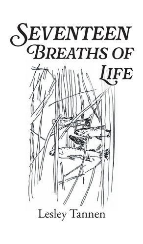 Seventeen Breaths of Life By Lesley Tannen 9781038309358 (Hardback)