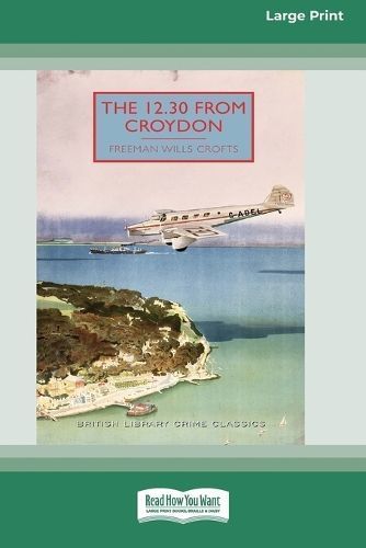 The 12.30 from Croydon [Large Print 16 Pt Edition] 9781038765345