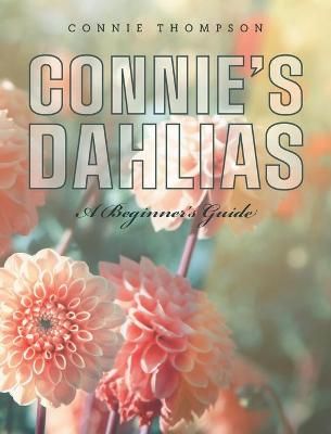 Connie's Dahlias By Thompson 9781039107335 (Hardback)
