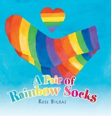 A Pair of Rainbow Socks By Bigras, Rose 9781039122239 (Hardback)