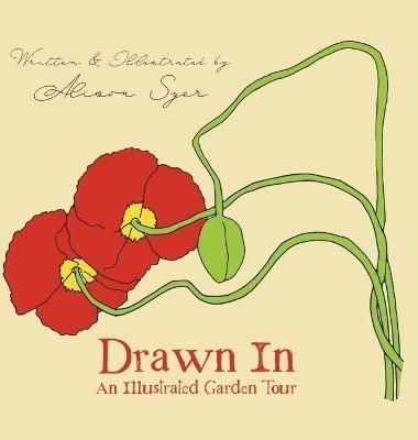 Drawn In: An Illustrated Garden Tour By Syer, Alison 9781039127753