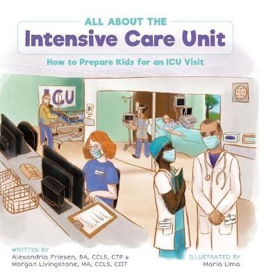 All About the Intensive Care Unit By Friesen 9781039134560 (Hardback)