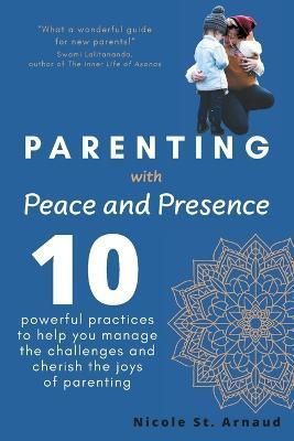 Parenting with Peace and Presence By Arnaud 9781039137134 (Paperback)