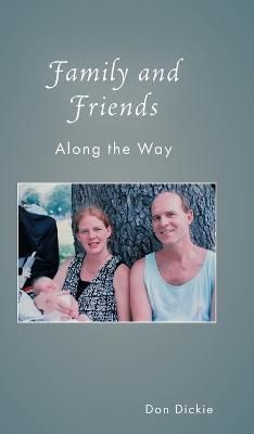 Family and Friends Along the Way By Dickie, Don 9781039142169