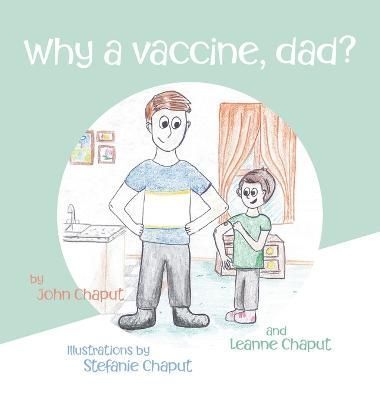 Why a Vaccine, Dad? By Chaput 9781039146600 (Hardback)