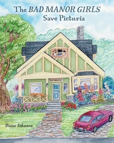 The Bad Manor Girls Save Picturia By Diane Johnson 9781039147973