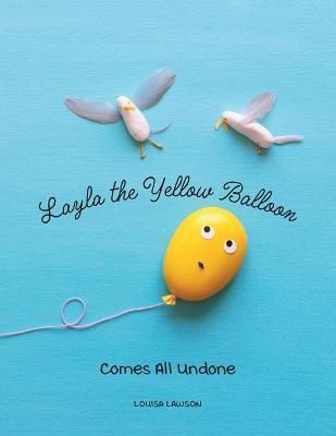 Layla the Yellow Balloon Comes All Undone By Lawson 9781039170377
