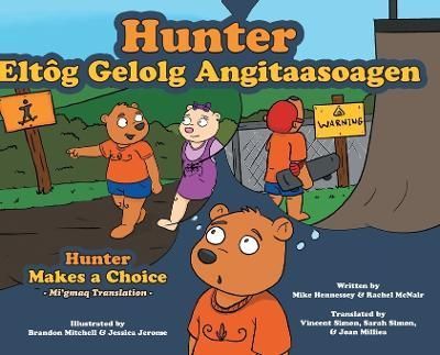 Hunter Makes a Choice - Mi'gmaq Translation By Hennessey 9781039174887