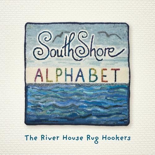 South Shore Alphabet By The River House Rug Hookers 9781039182264