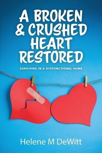 Broken and Crushed Heart Restored By DeWitt 9781039183780 (Paperback)
