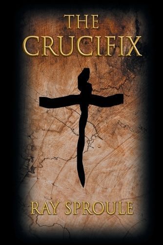 The Crucifix By Ray Sproule 9781039193994 (Paperback)