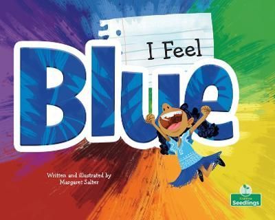 I Feel Blue By Margaret Salter (author), Margaret Salter (illustrator)