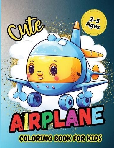 Cute Airplane Coloring Book For Kids By Tobba 9781054100120