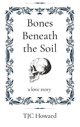 Bones Beneath the Soil By Tjc Howard 9781068617201 (Paperback)