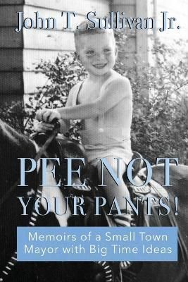 Pee Not Your Pants By Sullivan 9781070280790 (Paperback)