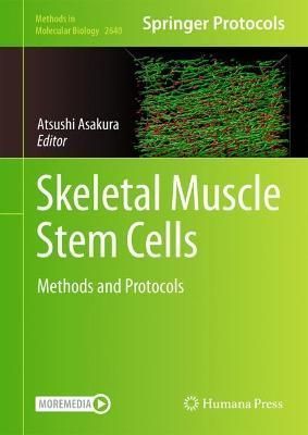 Skeletal Muscle Stem Cells By Atsushi Asakura (editor) 9781071630358