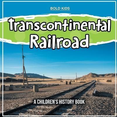 Transcontinental Railroad By Bold Kids 9781071712009 (Paperback)