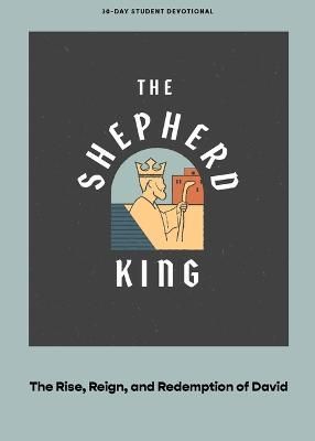 The Shepherd King - Teen Devotional By Lifeway Students 9781087767406