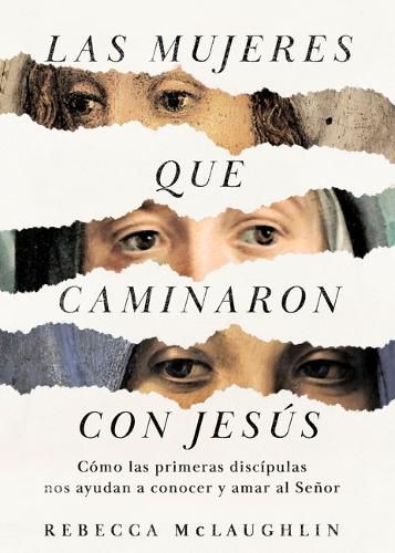 Las Mujeres Que Caminaron Con Jesús By Rebecca McLaughlin (Paperback)