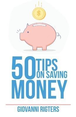 50 Tips On Saving Money By Rigters, Giovanni 9781087807652 (Paperback)