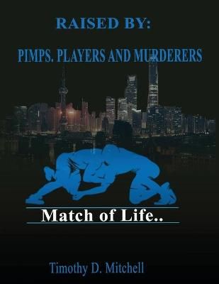 Raised By PIMPS. PLAYERS AND MURDERERS By Timothy Mitchell (Paperback)