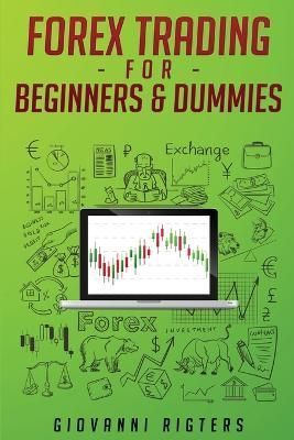 Forex Trading for Beginners & Dummies By Rigters, Giovanni (Paperback)