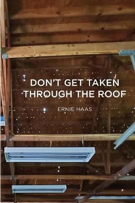 Don't Get Taken Through the Roof By Haas 9781087848518 (Paperback)