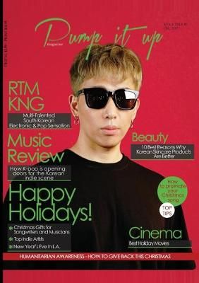 Pump it up Magazine - Christmas Edition: RTMKNG - Multi-Talented South Korean Electronic and Pop Sensation