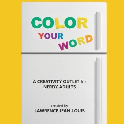 Color Your Word!: A creativity outlet for nerdy adults 9781087869506