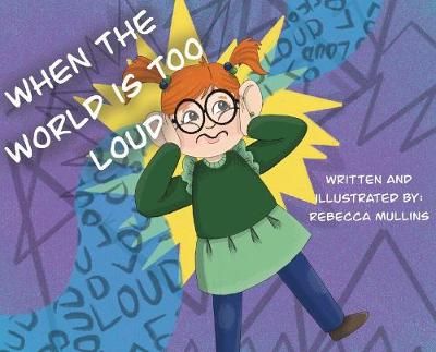 When The World Is Too Loud By Mullins, Rebecca 9781087873336