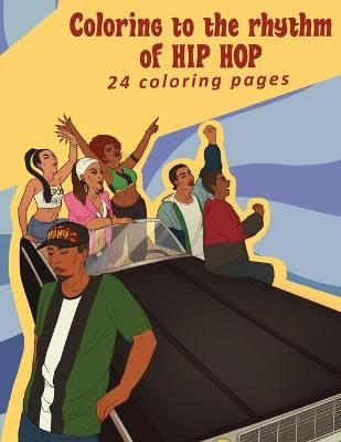Coloring to the Rhythm of Hip Hop By Charisse Driver 9781087882932