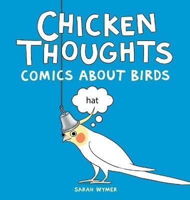 Chicken Thoughts: Comics About Birds By Wymer, Sarah 9781087888736