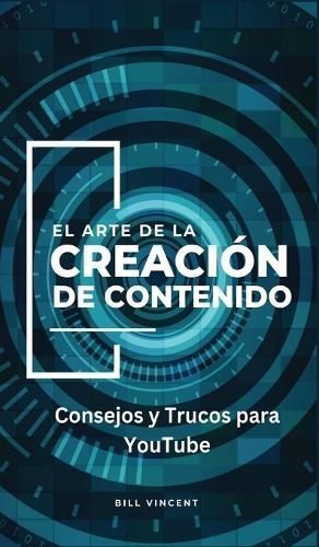 El Arte De La Creación De Contenido By Bill Vincent 9781087894089