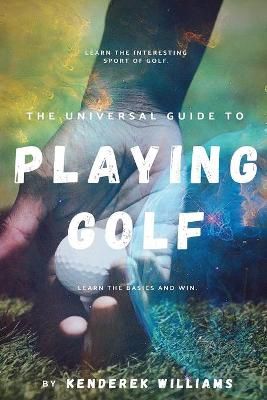 Universal Guide to Playing Golf By Williams 9781087894607 (Paperback)