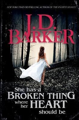 She Has A Broken Thing Where Her Heart Should Be By Barker (Paperback)
