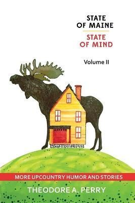 State of Maine, State of Mind Volume II By Perry 9781087905983