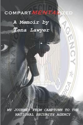 CompartMENTALized: My Journey from Camptown to the NSA By Lawyer, Tena
