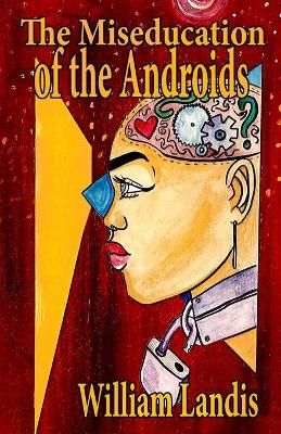 Miseducation of the Androids By Landis 9781087913803 (Paperback)