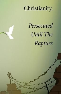 Christianity, Persecuted Until The Rapture By Smallwood 9781087917016