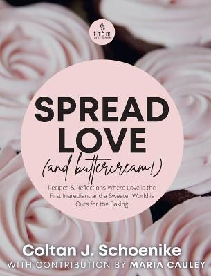 Spread Love (And Buttercream!) 9781087917030 (Hardback)