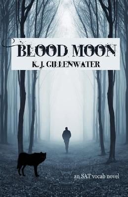 Blood Moon: An SAT Vocab Novel By Gillenwater, K. J. 9781087917269