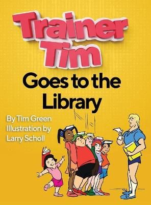 Trainer Tim Goes to the Library By Tim Green 9781087919478 (Hardback)