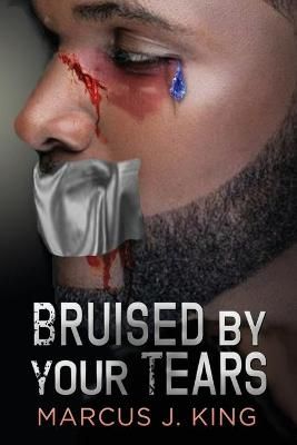 Bruised by your Tears By King, Marcus J 9781087920467 (Paperback)