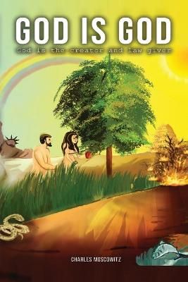 God is God - God is the Creator and the Law-Giver 9781087929910